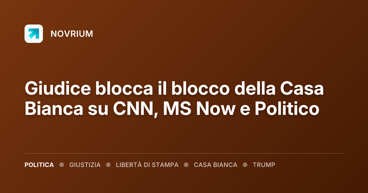 Giudice blocca il blocco della Casa Bianca su CNN, MS Now e Politico