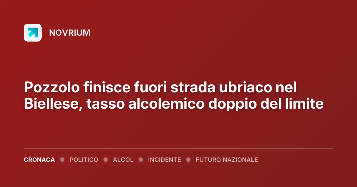 Pozzolo finisce fuori strada ubriaco nel Biellese, tasso alcolemico doppio del limite