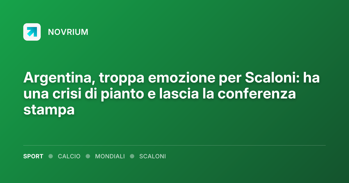 Argentina, troppa emozione per Scaloni: ha una crisi di pianto e lascia la conferenza stampa
