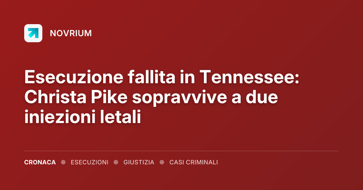 Esecuzione fallita in Tennessee: Christa Pike sopravvive a due iniezioni letali