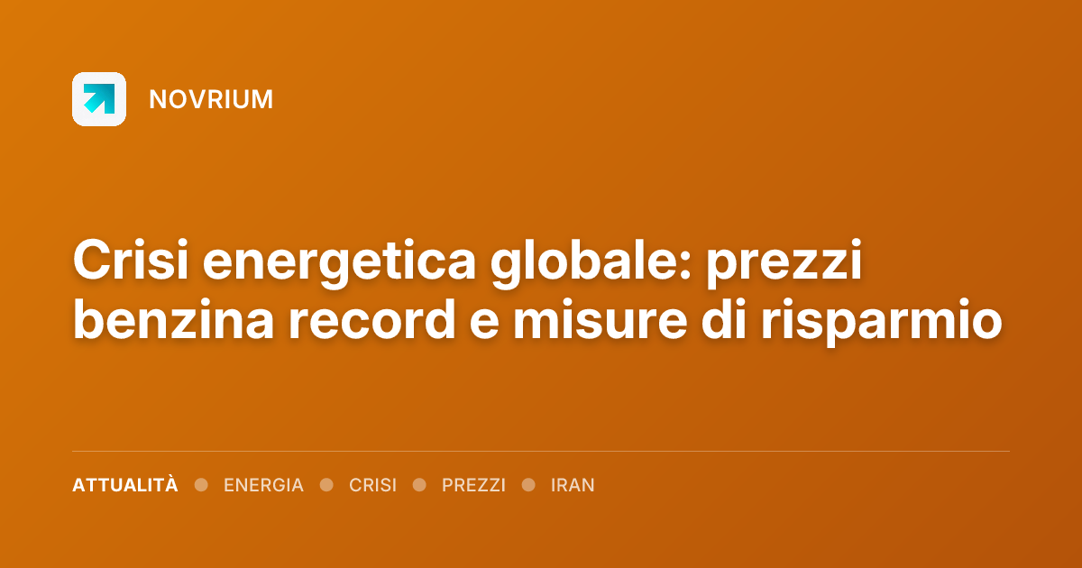 Crisi energetica globale: prezzi benzina record e misure di risparmio