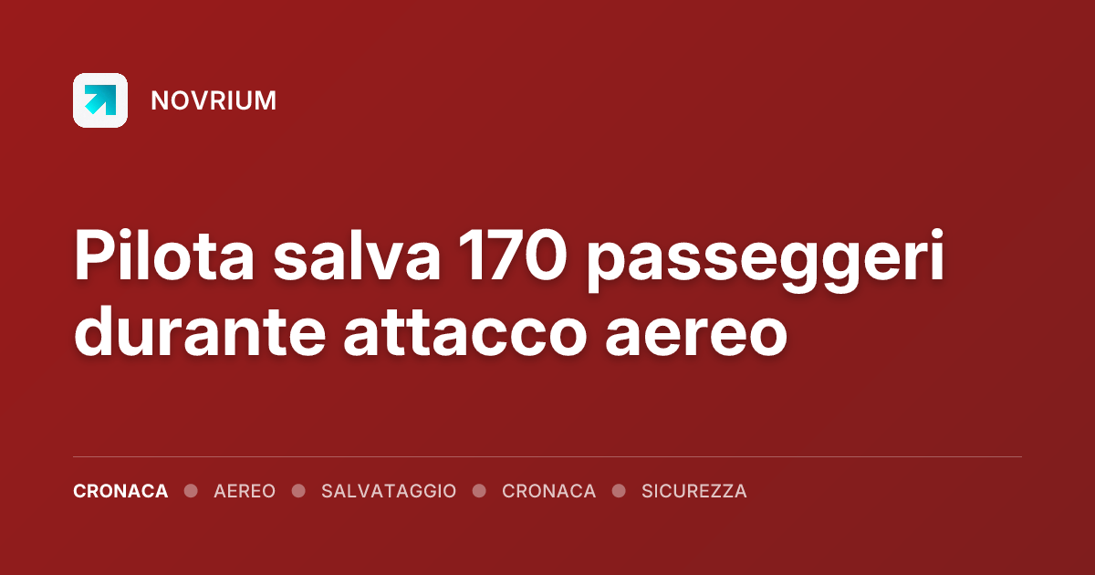 Pilota salva 170 passeggeri durante attacco aereo