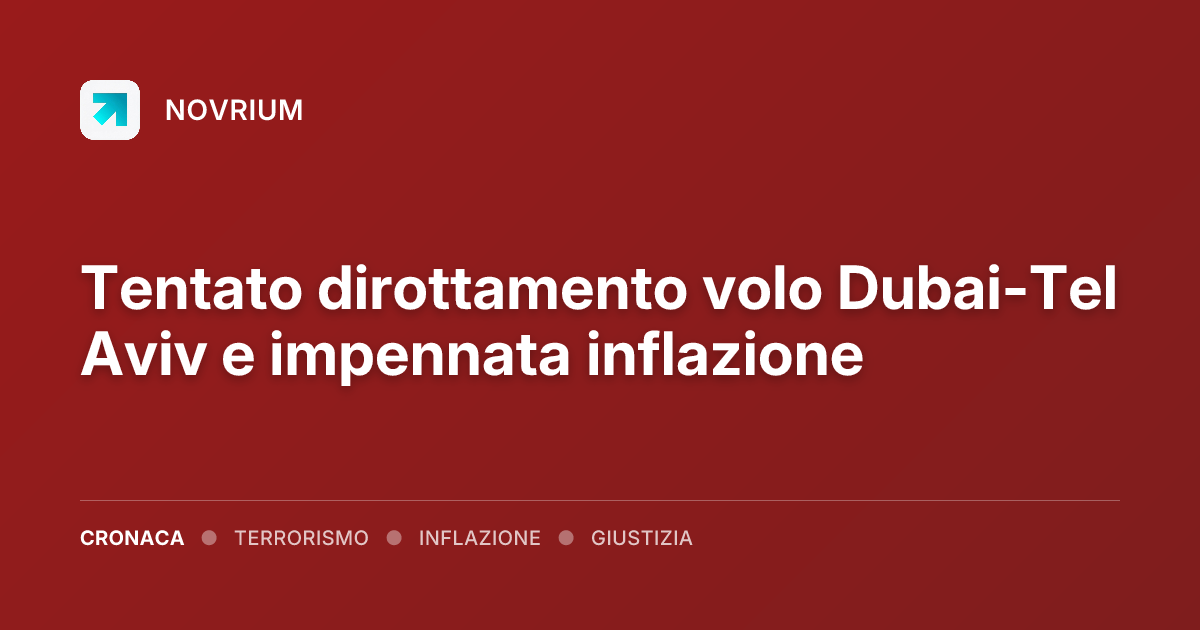 Tentato dirottamento volo Dubai-Tel Aviv e impennata inflazione