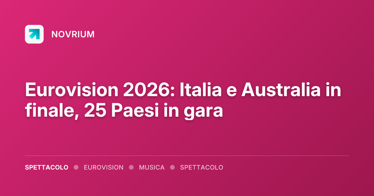 Eurovision 2026: Italia e Australia in finale, 25 Paesi in gara