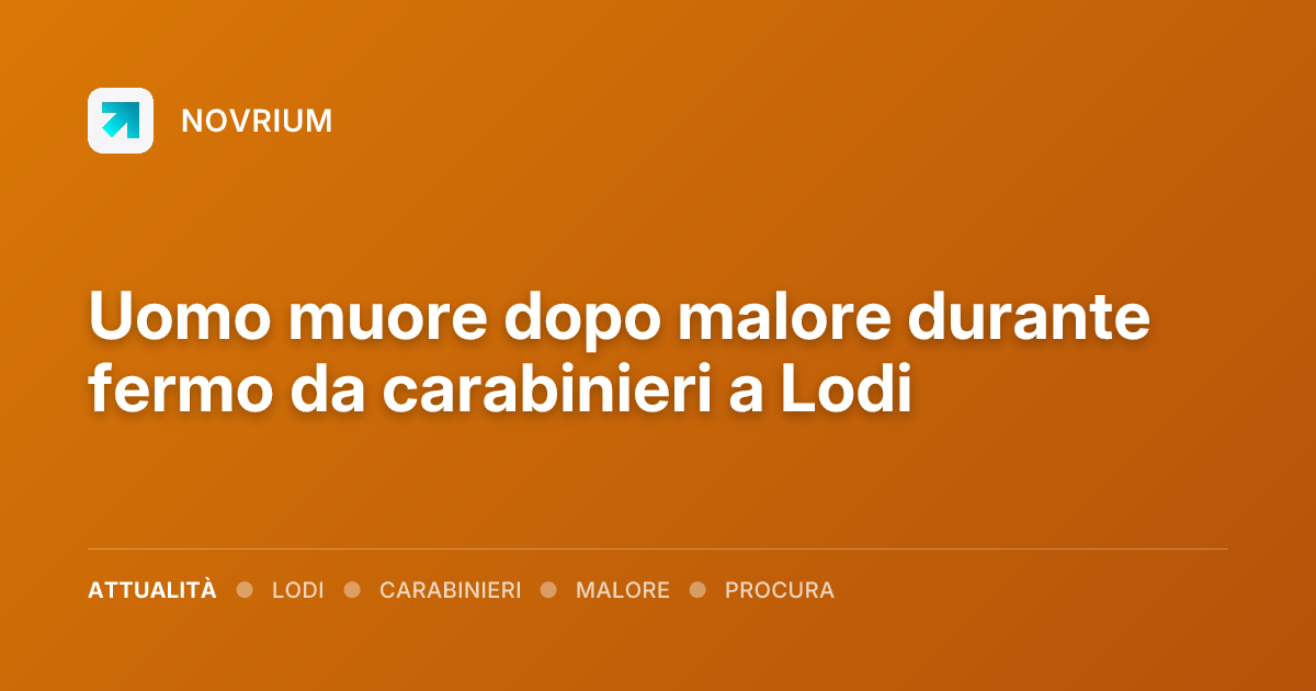 Uomo muore dopo malore durante fermo da carabinieri a Lodi