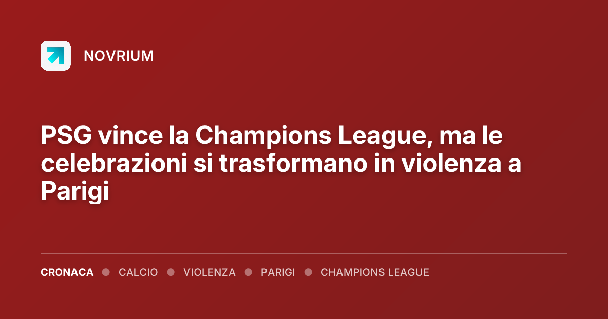 PSG vince la Champions League, ma le celebrazioni si trasformano in violenza a Parigi