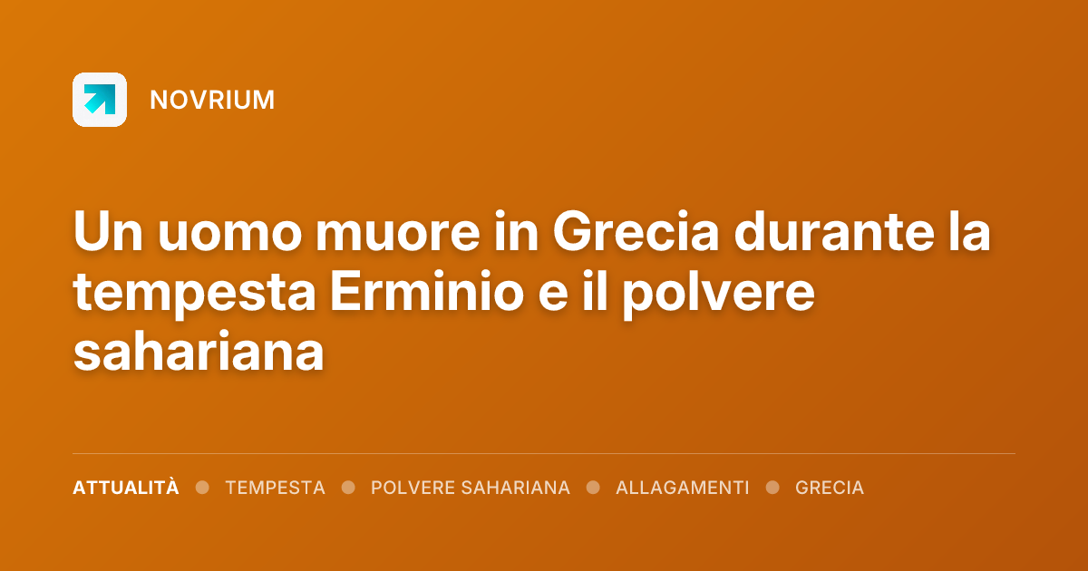 Un uomo muore in Grecia durante la tempesta Erminio e il polvere sahariana