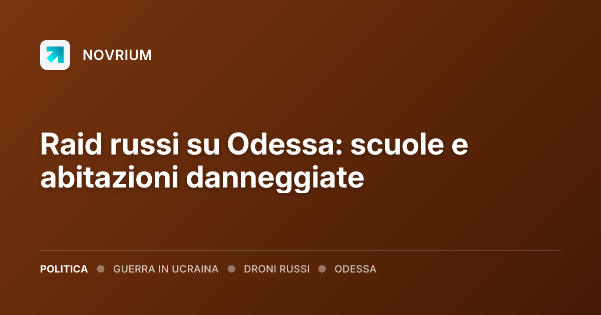 Raid russi su Odessa: scuole e abitazioni danneggiate
