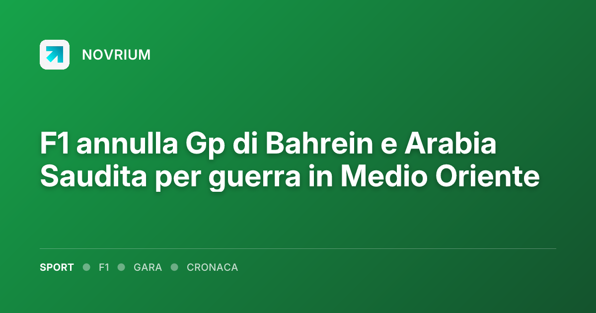 F1 annulla Gp di Bahrein e Arabia Saudita per guerra in Medio Oriente