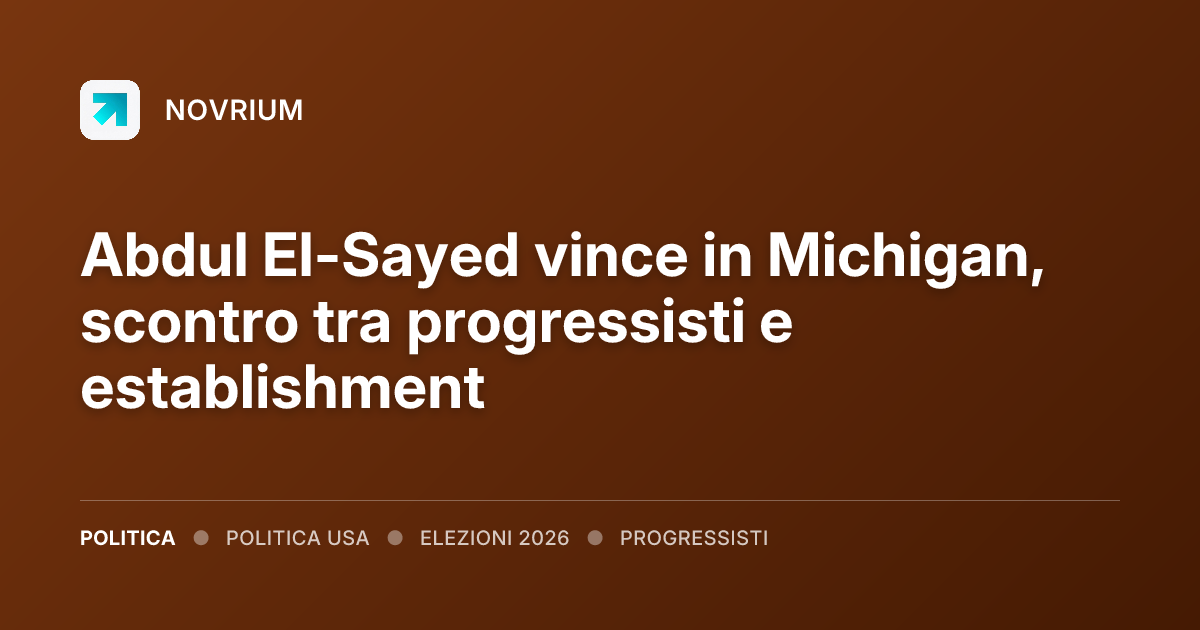 Abdul El-Sayed vince in Michigan, scontro tra progressisti e establishment