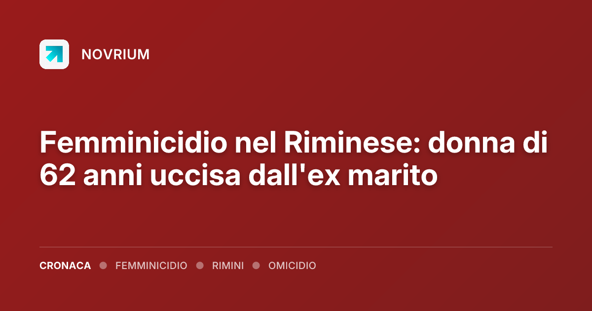 Femminicidio nel Riminese: donna di 62 anni uccisa dall'ex marito