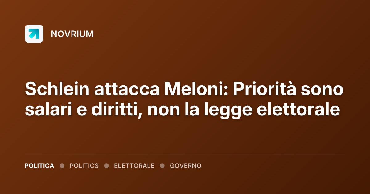 Schlein attacca Meloni: Priorità sono salari e diritti, non la legge elettorale