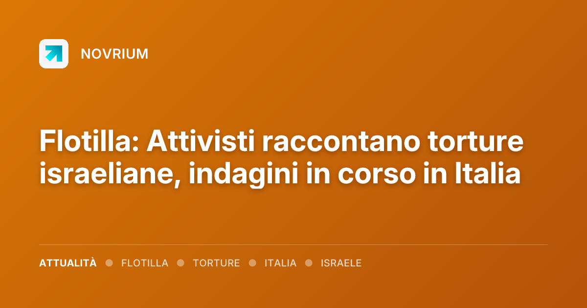 Flotilla: Attivisti raccontano torture israeliane, indagini in corso in Italia