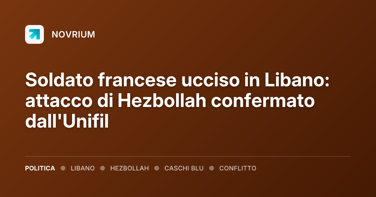 Soldato francese ucciso in Libano: attacco di Hezbollah confermato dall'Unifil