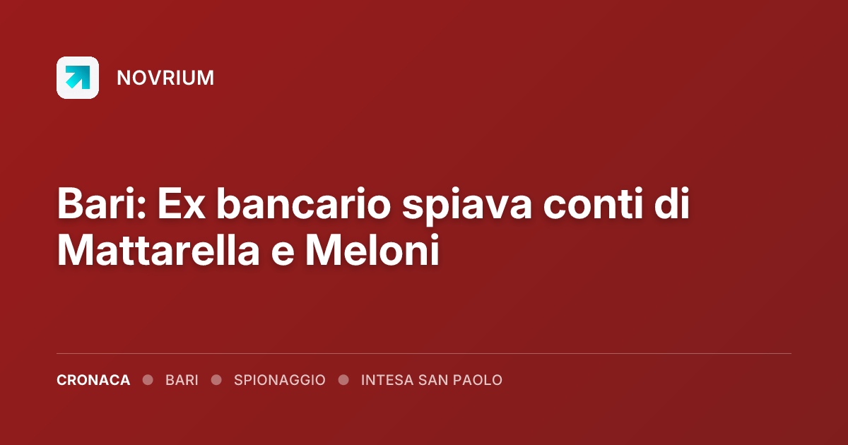 Bari: Ex bancario spiava conti di Mattarella e Meloni