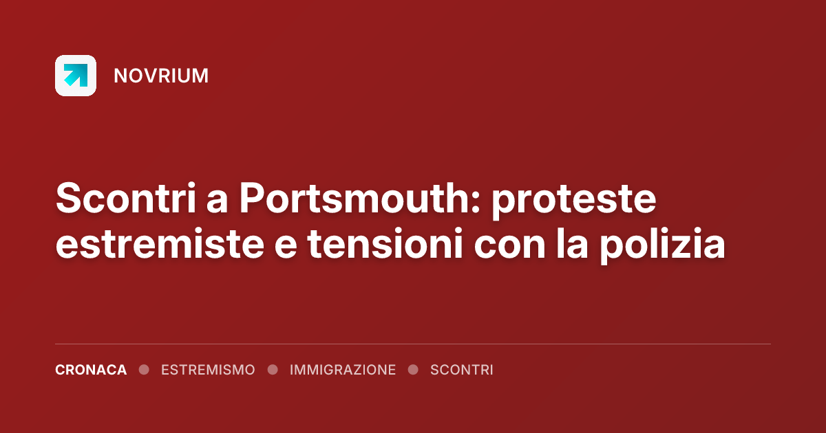 Scontri a Portsmouth: proteste estremiste e tensioni con la polizia