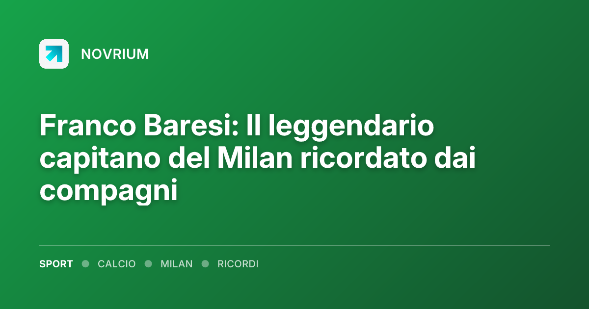 Franco Baresi: Il leggendario capitano del Milan ricordato dai compagni