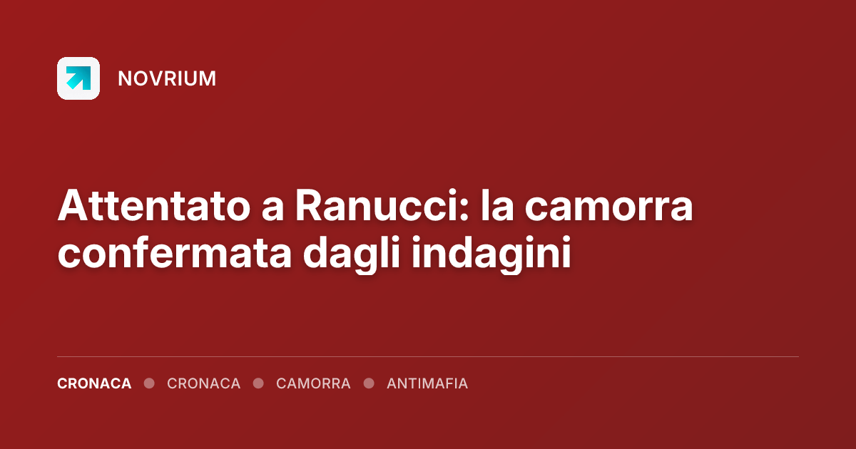 Attentato a Ranucci: la camorra confermata dagli indagini