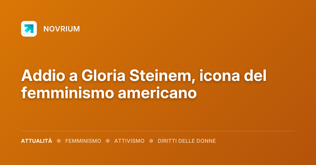 Addio a Gloria Steinem, icona del femminismo americano