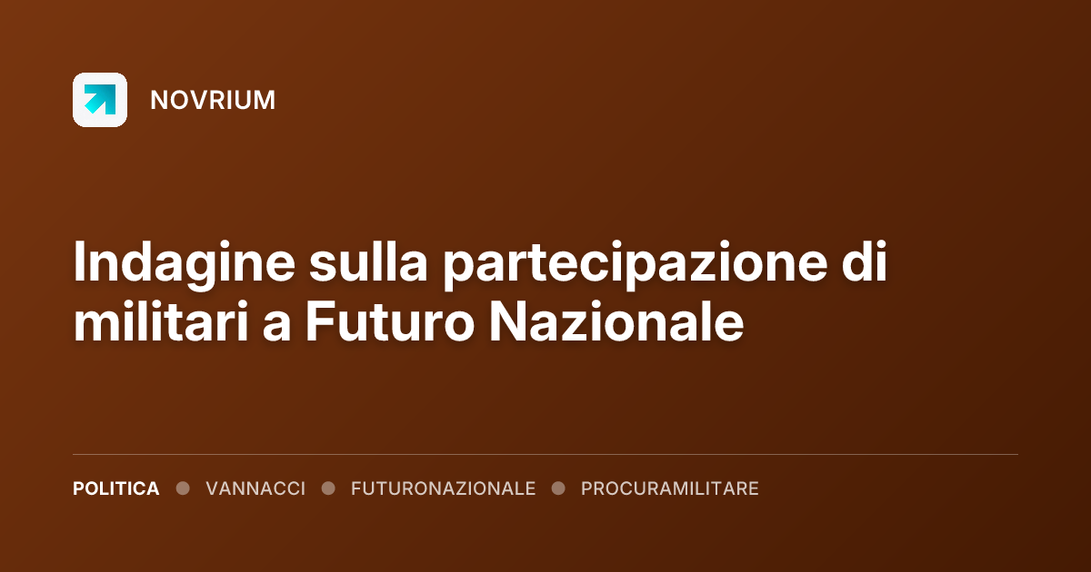 Indagine sulla partecipazione di militari a Futuro Nazionale