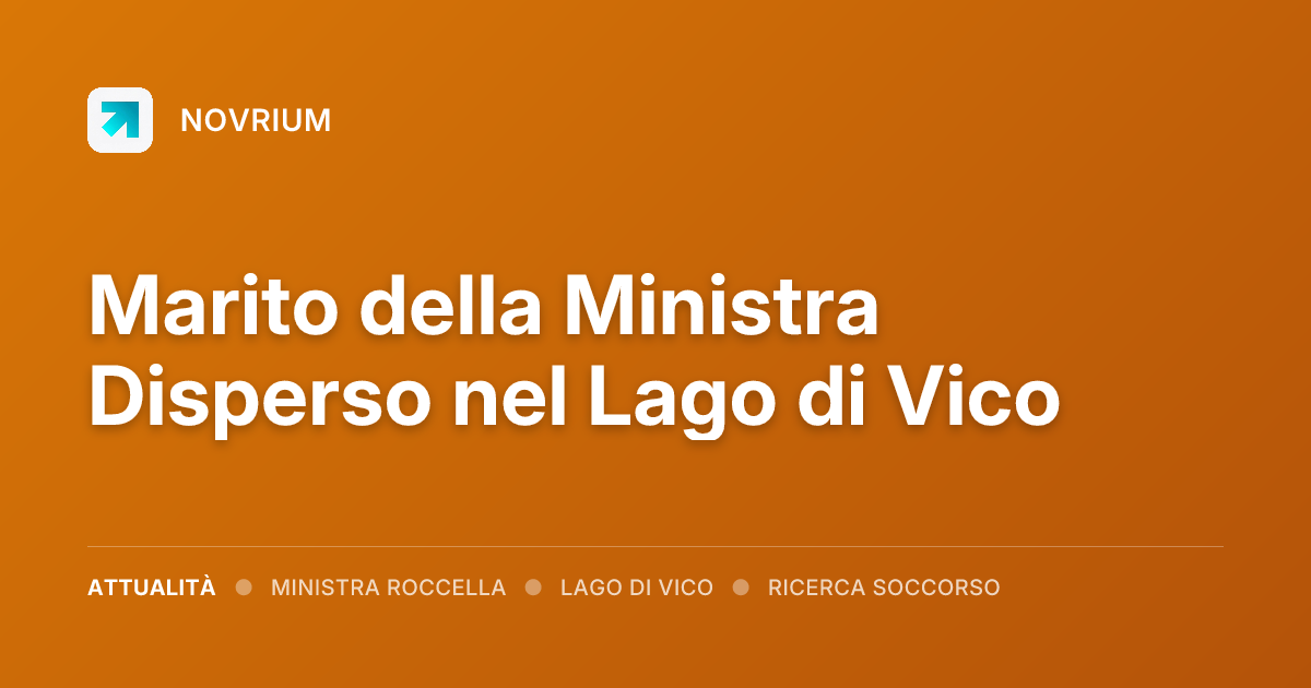Marito della Ministra Disperso nel Lago di Vico