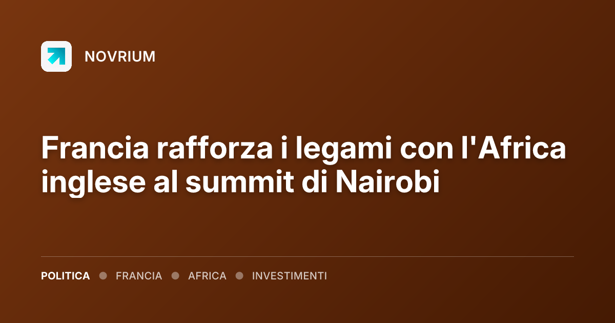 Francia rafforza i legami con l'Africa inglese al summit di Nairobi