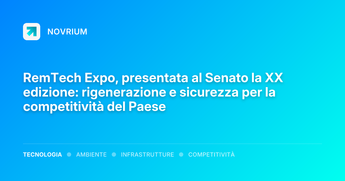 RemTech Expo, presentata al Senato la XX edizione: rigenerazione e sicurezza per la competitività del Paese