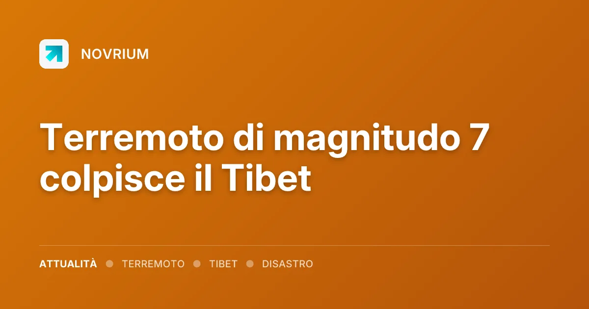 Terremoto di magnitudo 7 colpisce il Tibet