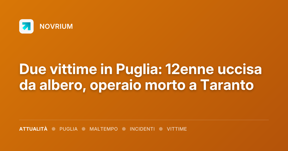 Due vittime in Puglia: 12enne uccisa da albero, operaio morto a Taranto