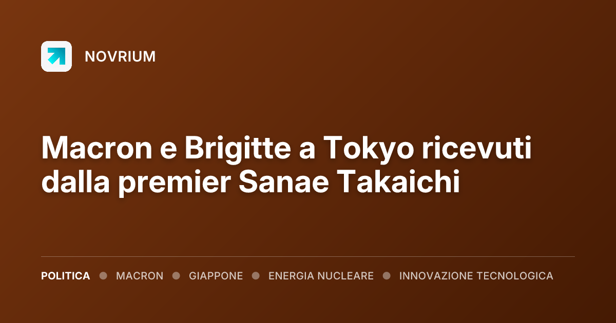 Macron e Brigitte a Tokyo ricevuti dalla premier Sanae Takaichi