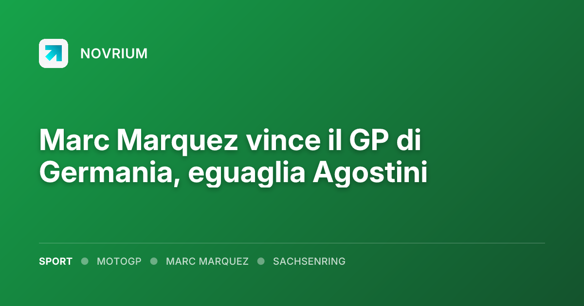 Marc Marquez vince il GP di Germania, eguaglia Agostini