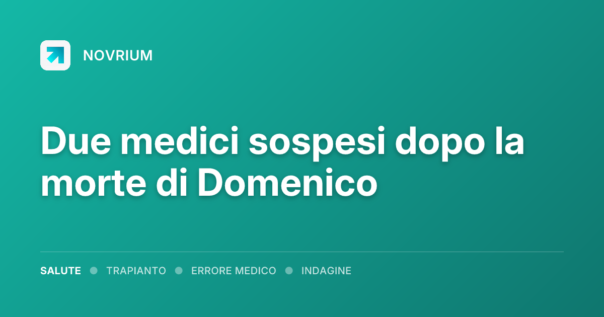 Due medici sospesi dopo la morte di Domenico