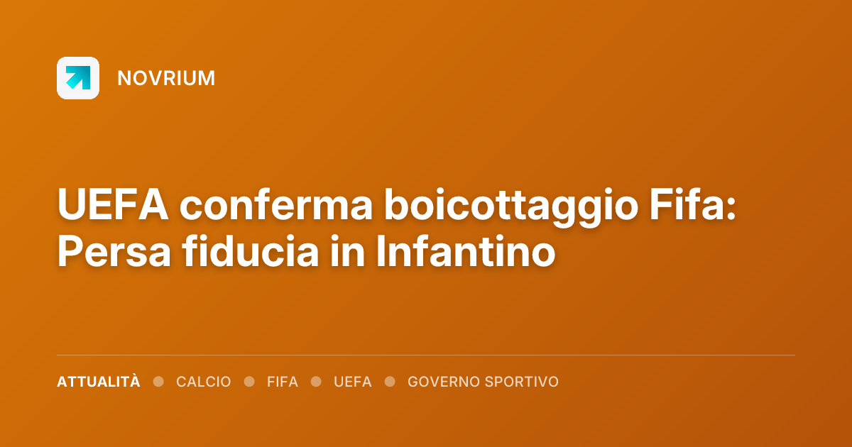 UEFA conferma boicottaggio Fifa: Persa fiducia in Infantino