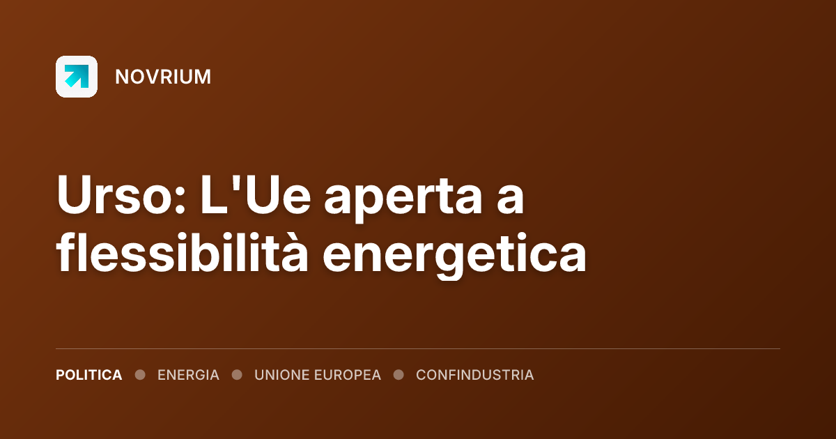 Urso: L'Ue aperta a flessibilità energetica