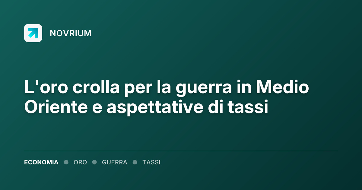 L'oro crolla per la guerra in Medio Oriente e aspettative di tassi
