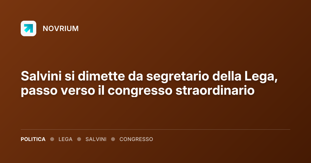 Salvini si dimette da segretario della Lega, passo verso il congresso straordinario