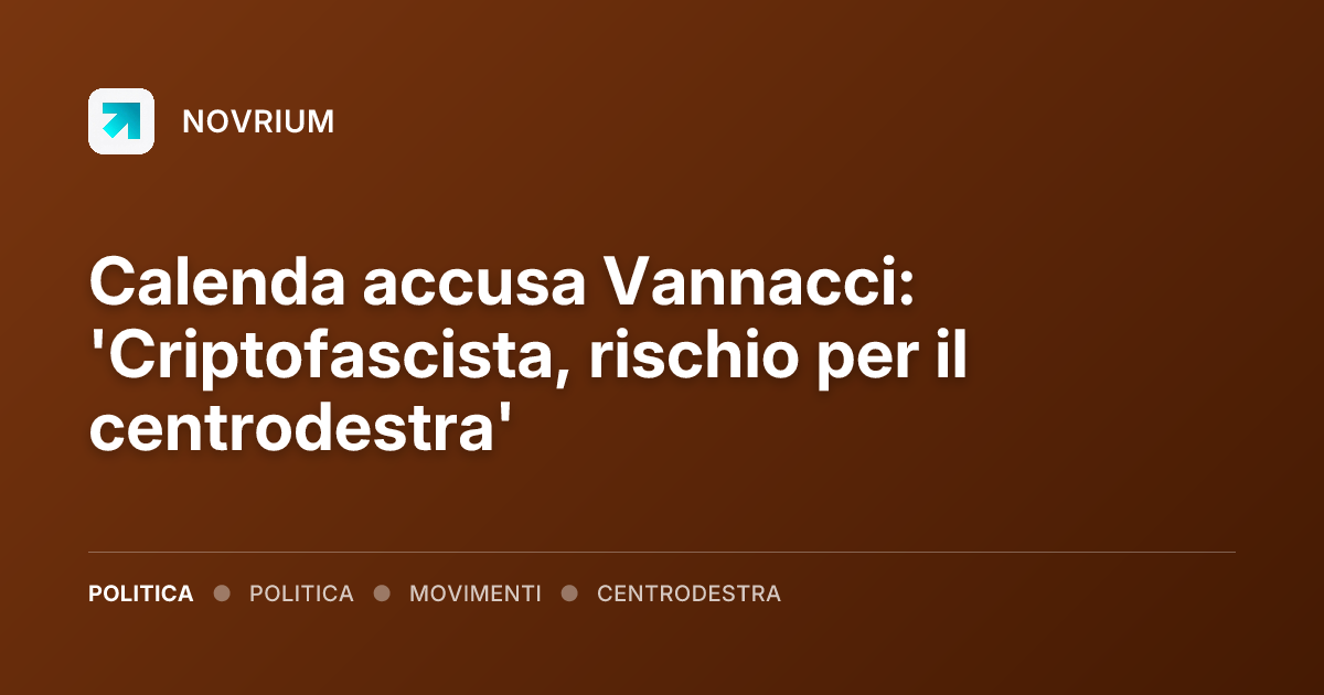 Calenda accusa Vannacci: 'Criptofascista, rischio per il centrodestra'