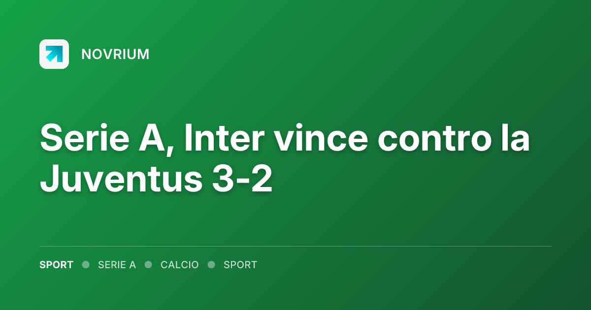 Serie A, Inter vince contro la Juventus 3-2