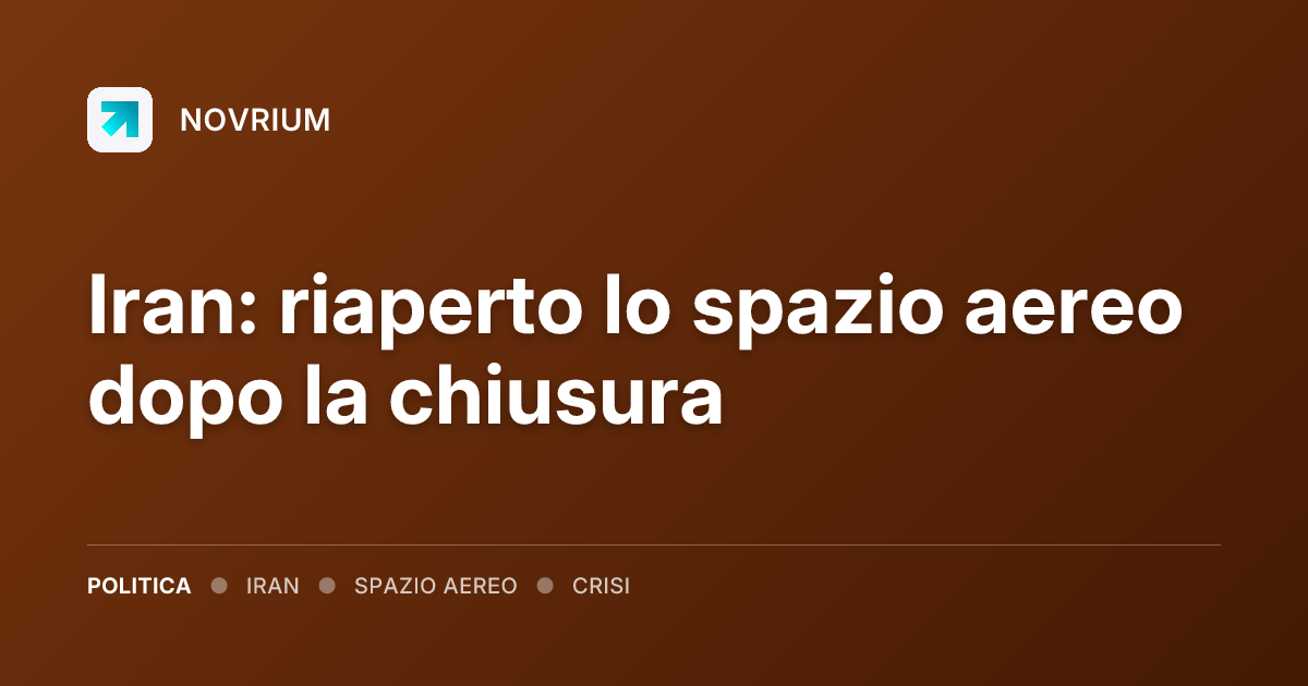 Iran: riaperto lo spazio aereo dopo la chiusura
