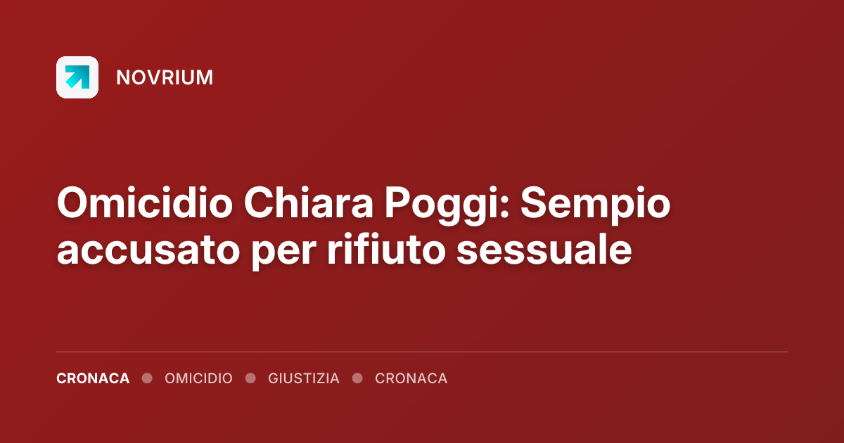 Omicidio Chiara Poggi: Sempio accusato per rifiuto sessuale