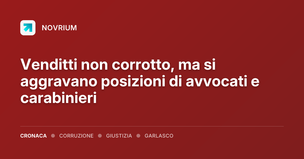 Venditti non corrotto, ma si aggravano posizioni di avvocati e carabinieri