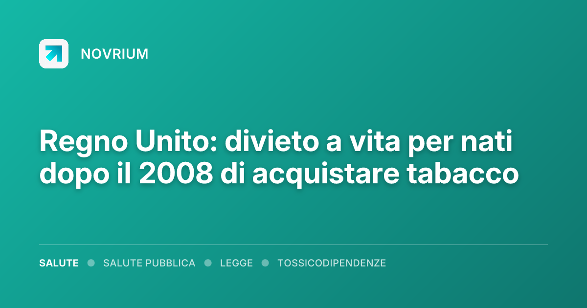 Regno Unito: divieto a vita per nati dopo il 2008 di acquistare tabacco