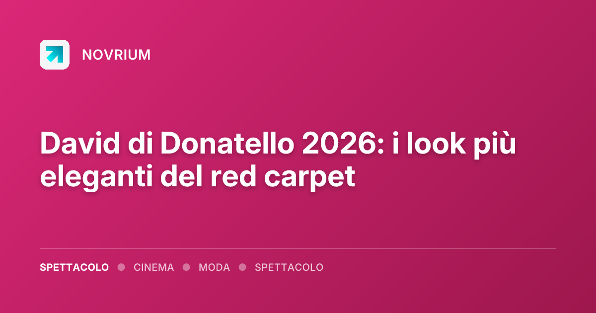 David di Donatello 2026: i look più eleganti del red carpet