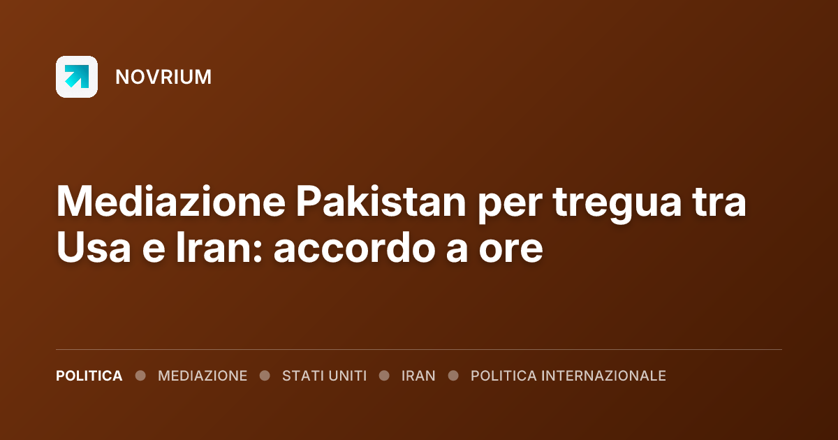 Mediazione Pakistan per tregua tra Usa e Iran: accordo a ore