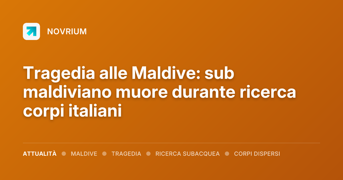 Tragedia alle Maldive: sub maldiviano muore durante ricerca corpi italiani