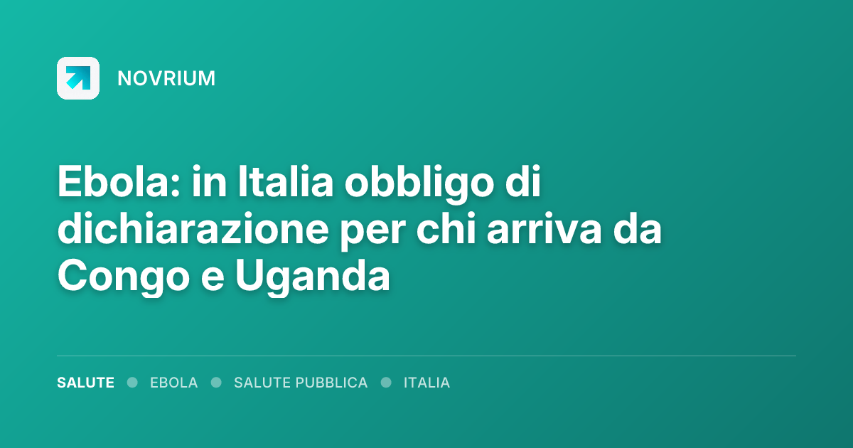 Ebola: in Italia obbligo di dichiarazione per chi arriva da Congo e Uganda