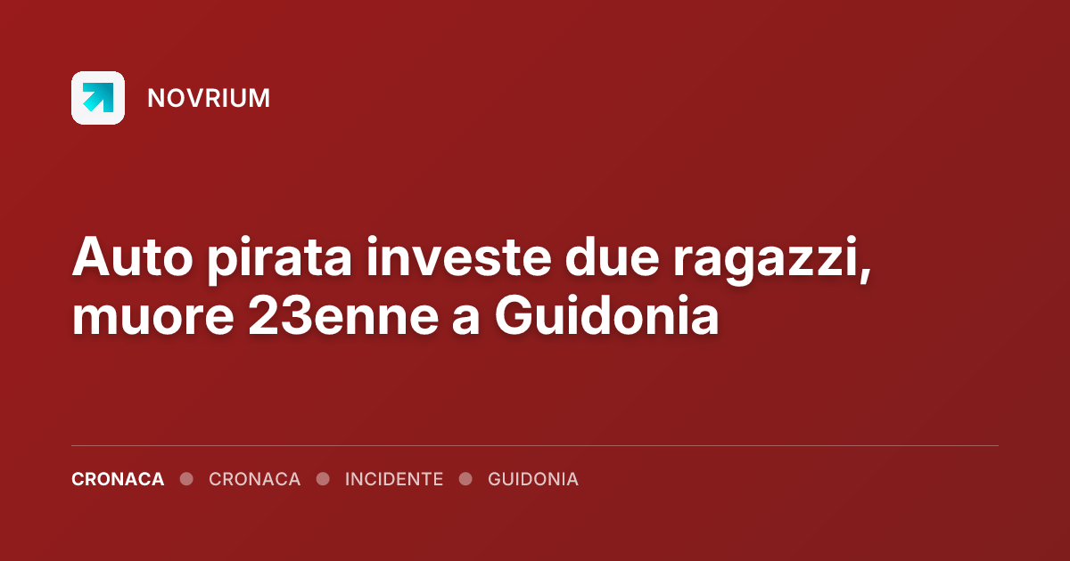 Auto pirata investe due ragazzi, muore 23enne a Guidonia