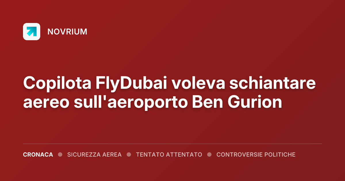 Copilota FlyDubai voleva schiantare aereo sull'aeroporto Ben Gurion