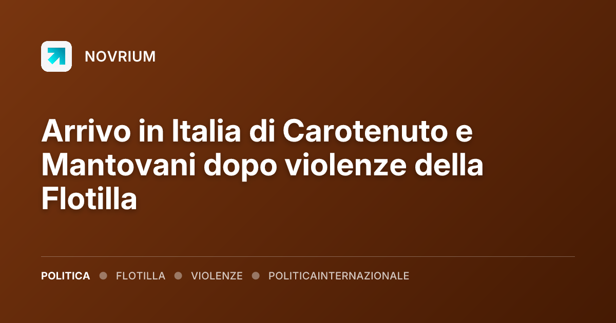 Arrivo in Italia di Carotenuto e Mantovani dopo violenze della Flotilla