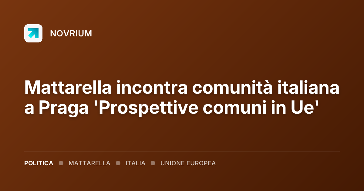 Mattarella incontra comunità italiana a Praga 'Prospettive comuni in Ue'